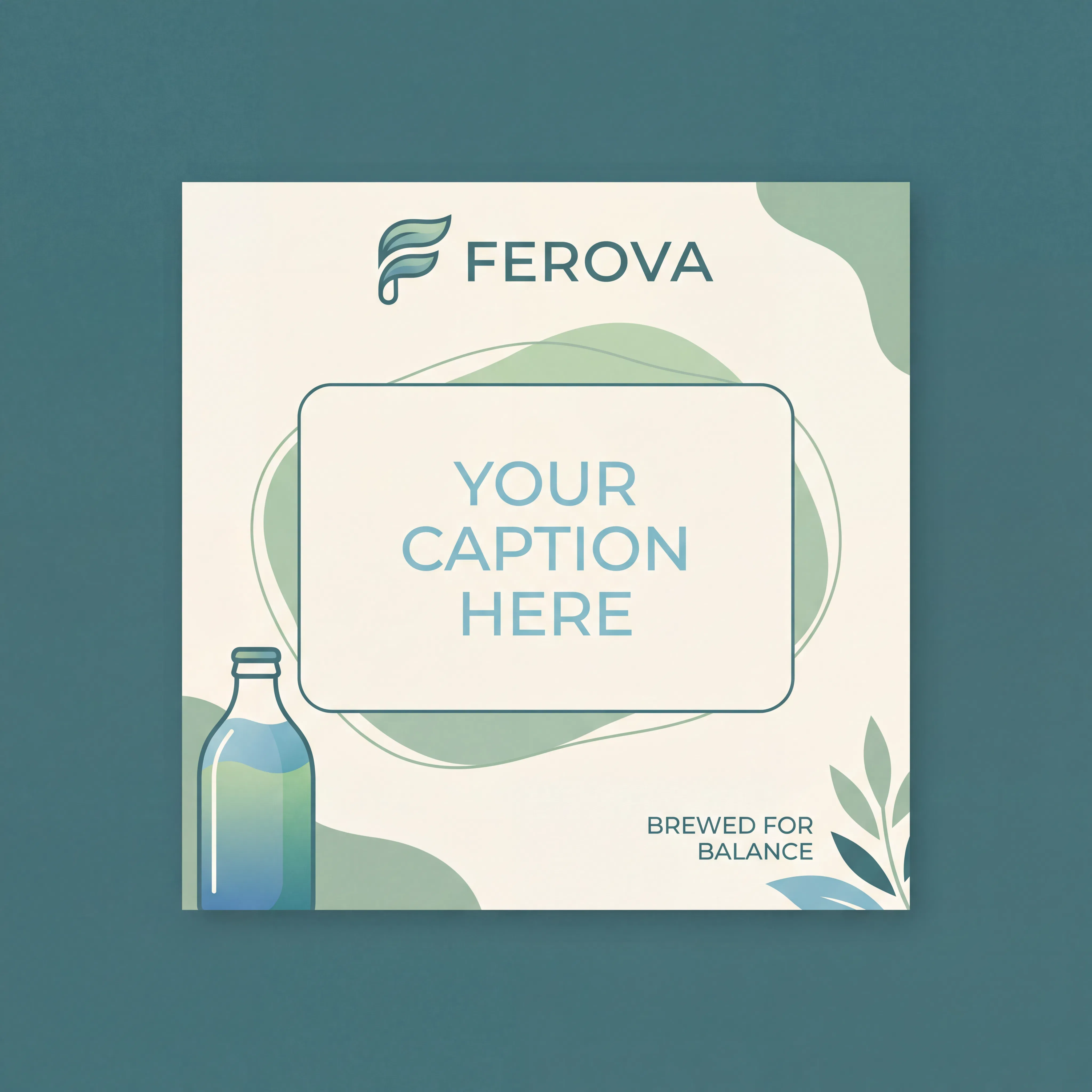 Branded Ferova social media post template with teal color scheme, leaf illustrations, a bottle graphic, and a 'Your Caption Here' placeholder