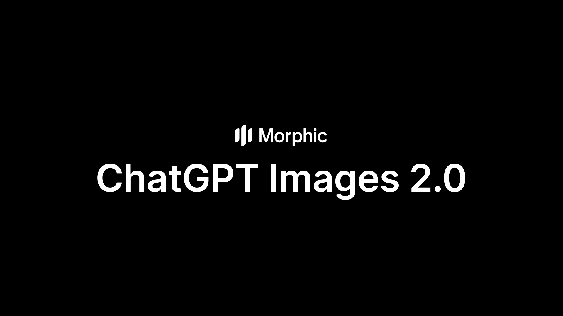 ChatGPT Images 2.0 by OpenAI on Morphic
