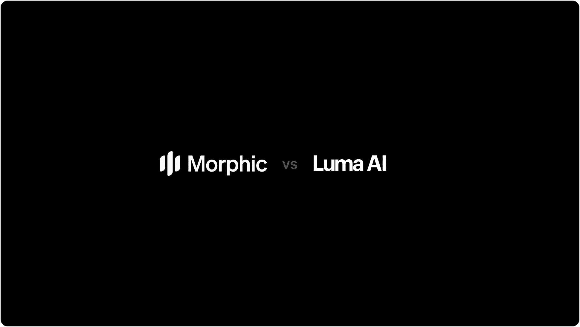 Morphic vs Luma
