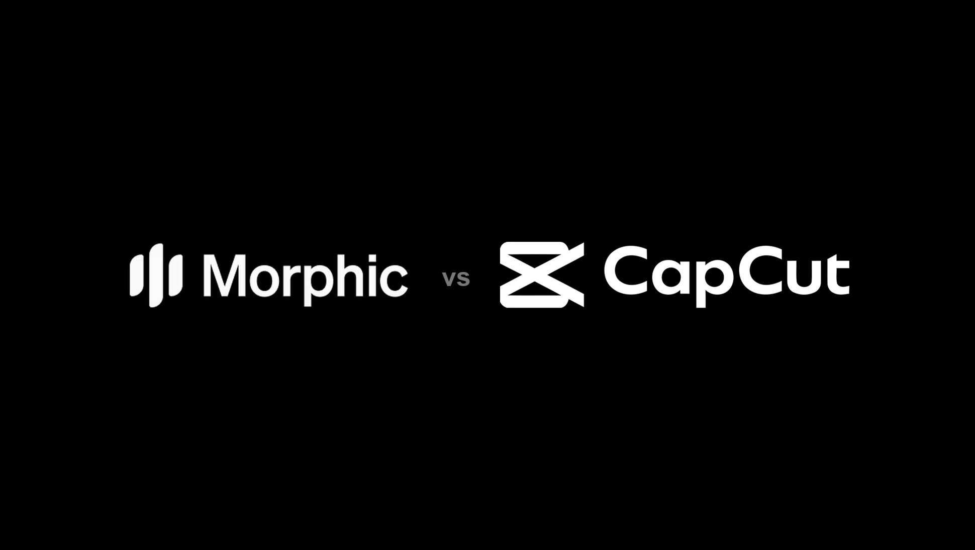 Morphic vs CapCut