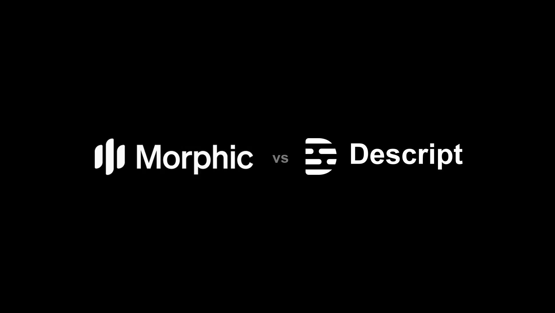 Morphic vs Descript
