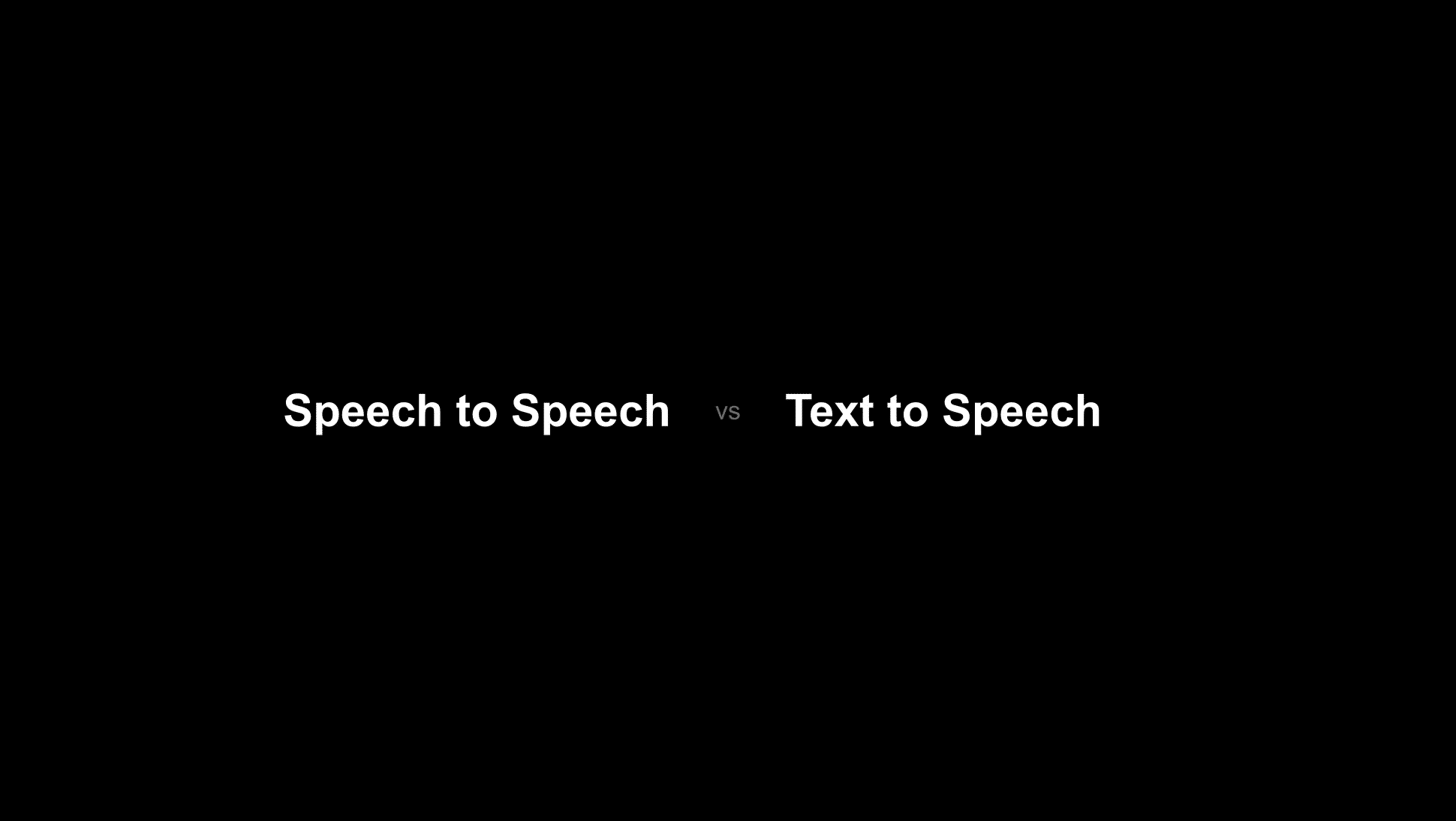 Speech to speech vs text to speech